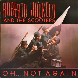 Roberto Jacketti And The Scooters - Oh... Not Again