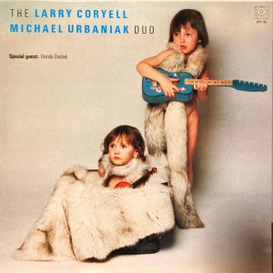 Larry Coryell / Michael Urbaniak - The Larry Coryell / Michael Urbaniak Duo