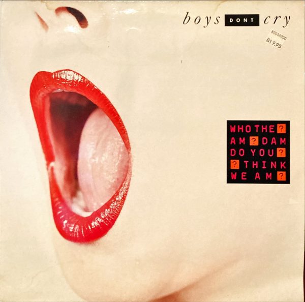 Boys Don't Cry - Who The Am Dam Do You Think We Am