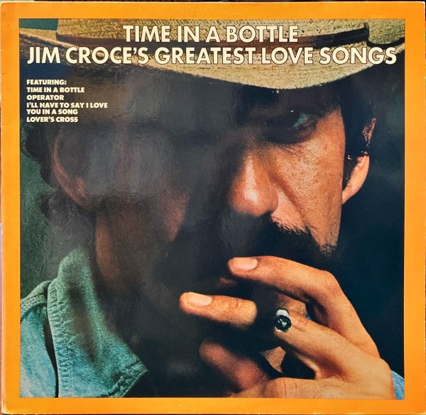 Jim Croce - Time In A Bottle Jim Croce's Greatest Love Songs