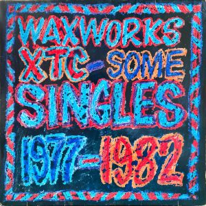 XTC - Waxworks: Some Singles 1977-1982 / Beeswax (Some B-Sides 1977-1982)