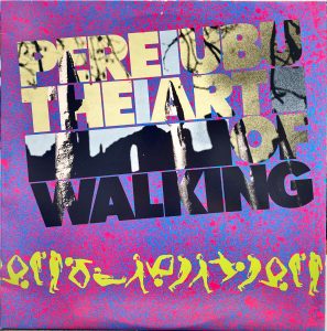 Pere Ubu - Art Of Walking, The
