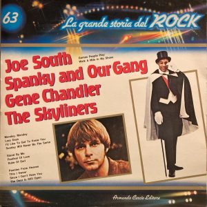 La Grande Storia Del Rock - 63 - Joe South / Spanky And Our Gang / Gene Chandler / The Skyliners