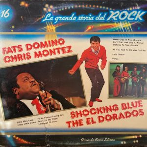 La Grande Storia Del Rock - 16 - Fats Domino / Chris Montez / Shocking Blue / The El Dorados