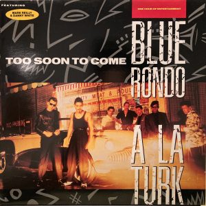 Blue Rondo A La Turk Featuring Mark Reilly & Danny White - Too Soon To Come (One Hour Of Entertainment)