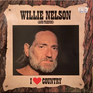 Willie Nelson And Friends - I Love Country