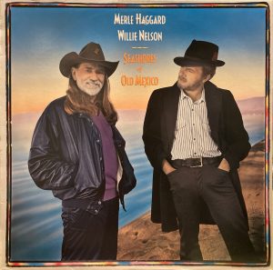 Willie Nelson / Merle Haggard - Seashores Of Old Mexico