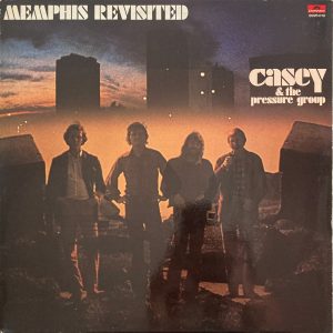 Casey & The Pressure Group - Memphis Revisited