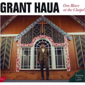 Haua, Grant - Ora Blues At the Chapel