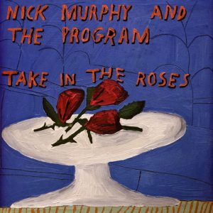 Murphy, Nick & the Progra - Take In the Roses