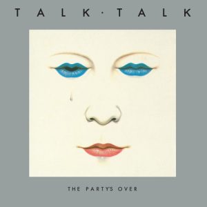 Talk Talk - Party's Over