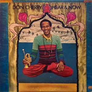 Don Cherry - Hear & Now