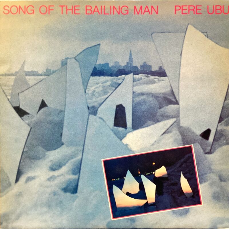 Pere Ubu - Song Of The Bailing Man