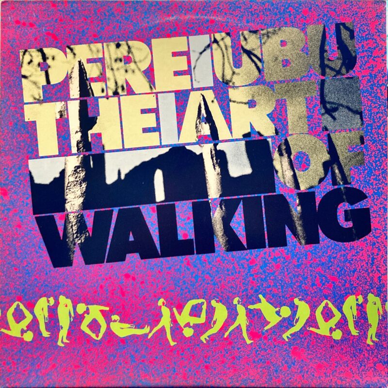 Pere Ubu - Art Of Walking, The