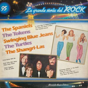 La Grande Storia Del Rock - 95 - Spaniels, The / Tokens, The / Swinging Blue Jeans / Turtles, The / Shangri-Las, The