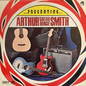 Arthur Smith - Presenting Arthur Guitar Boogie Smith