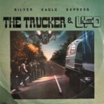Silver Eagle Express - Trucker & The U.F.O. ,The
