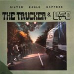 Silver Eagle Express - Trucker & The U.F.O. ,The