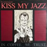 Kiss My Jazz - In Coffee We Trust