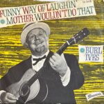 Burl Ives - Funny Way Of Laughin'