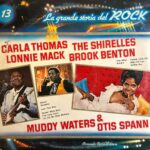 La Grande Storia Del Rock - 13 - Carla Thomas / The Shirelles / Lonnie Mack / Brook Benton / Otis Spann / Muddy Waters