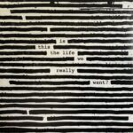Roger Waters - Is This The Life We Really Want?
