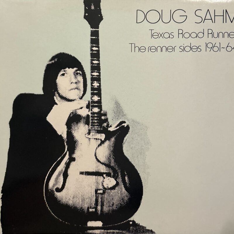 Doug Sahm - Texas Road Runner: The Renner Sides 1961-64