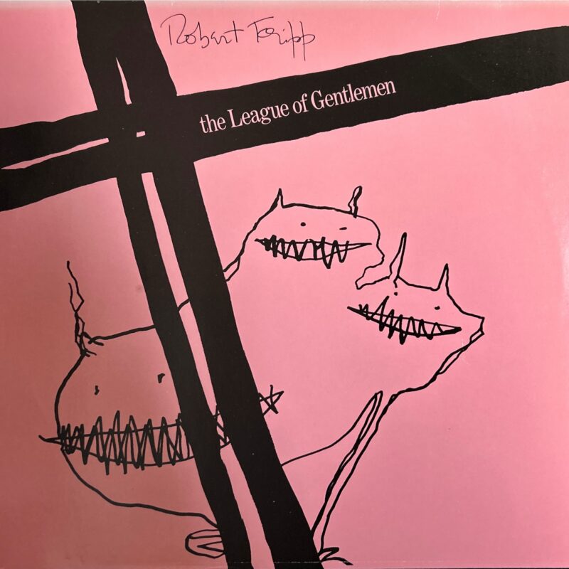Robert Fripp / The League Of Gentlemen - League Of Gentlemen, The