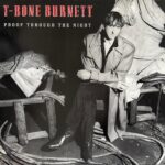 T-Bone Burnett - Proof Through The Night