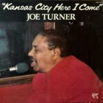 Joe Turner - Kansas City Here I Come